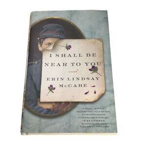 Book I Shall Be near to You by Erin Lindsay McCabe (2014 Hardcover Novel